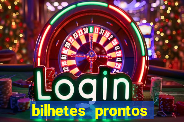 bilhetes prontos para hoje