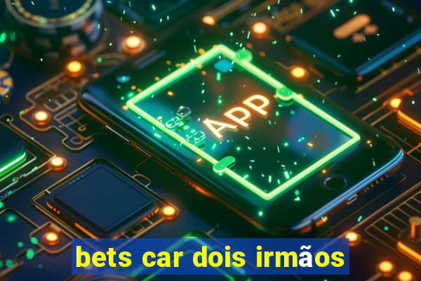 bets car dois irmãos