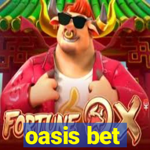 oasis bet