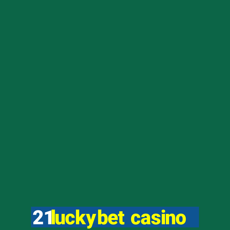 21luckybet casino