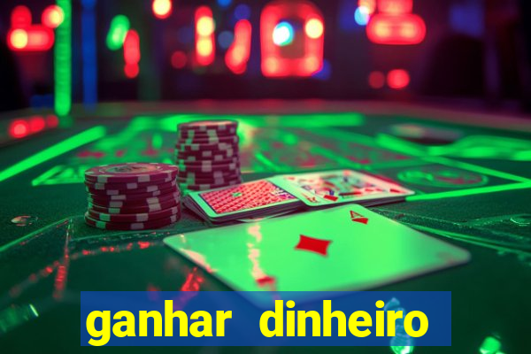 ganhar dinheiro jogando gratis