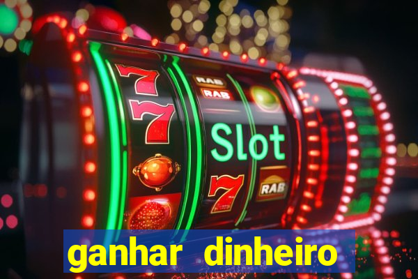 ganhar dinheiro jogando gratis