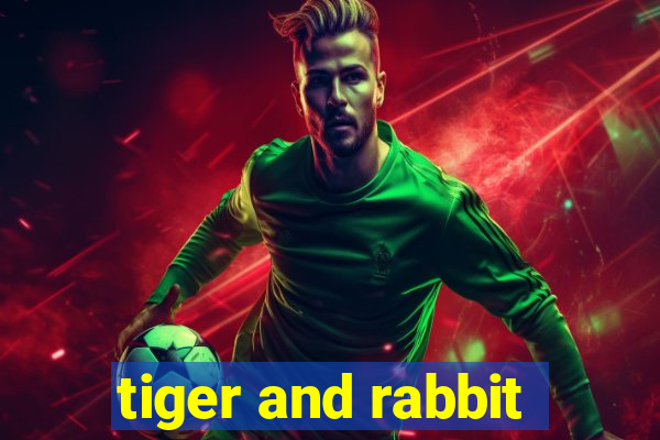 tiger and rabbit