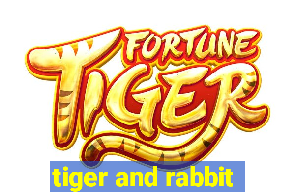 tiger and rabbit