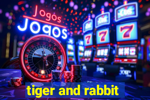 tiger and rabbit