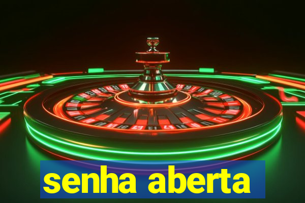 senha aberta