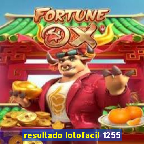 resultado lotofacil 1255