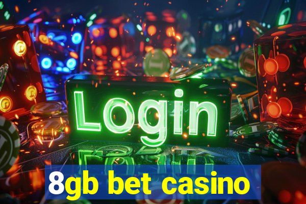 8gb bet casino