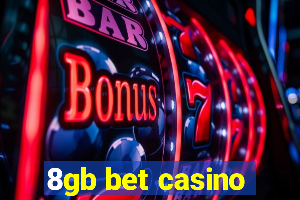 8gb bet casino