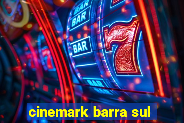 cinemark barra sul