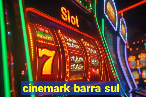 cinemark barra sul