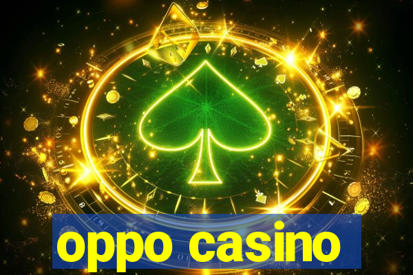 oppo casino