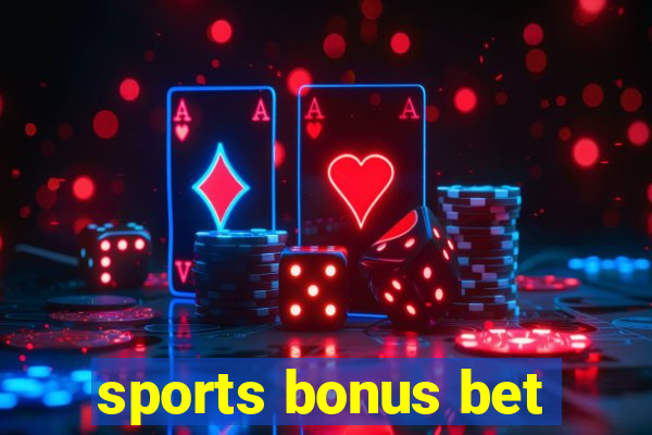 sports bonus bet