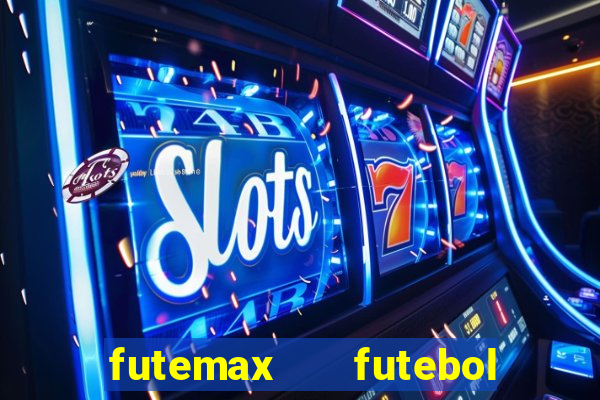 futemax   futebol ao vivo