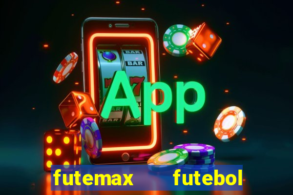 futemax   futebol ao vivo