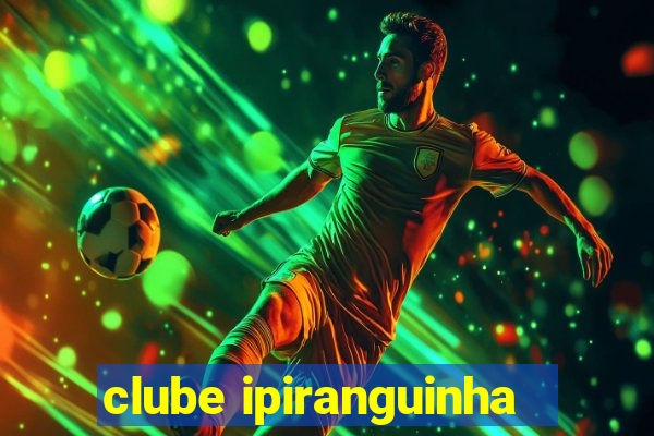 clube ipiranguinha