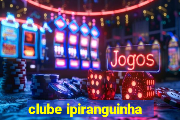 clube ipiranguinha