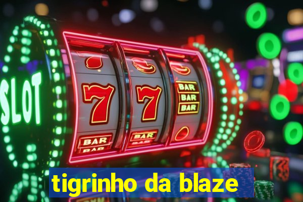 tigrinho da blaze