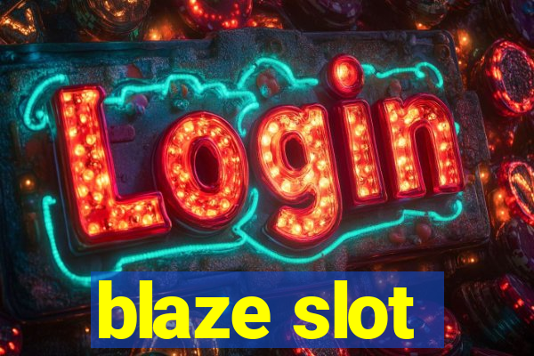 blaze slot