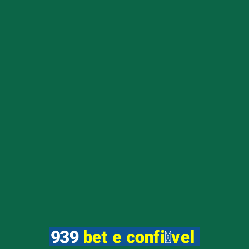 939 bet e confi谩vel