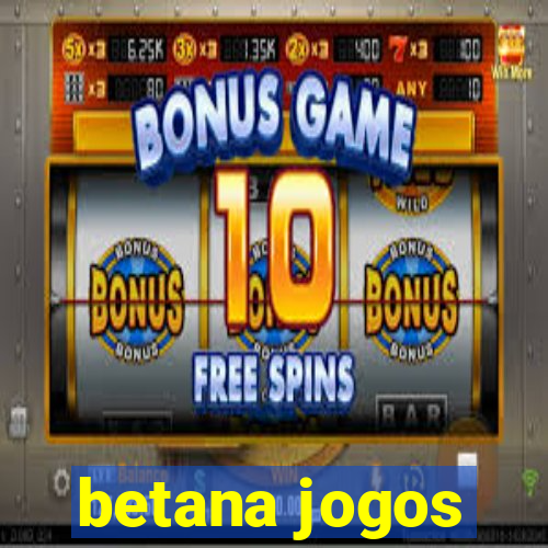 betana jogos