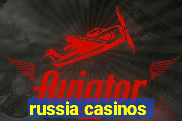 russia casinos