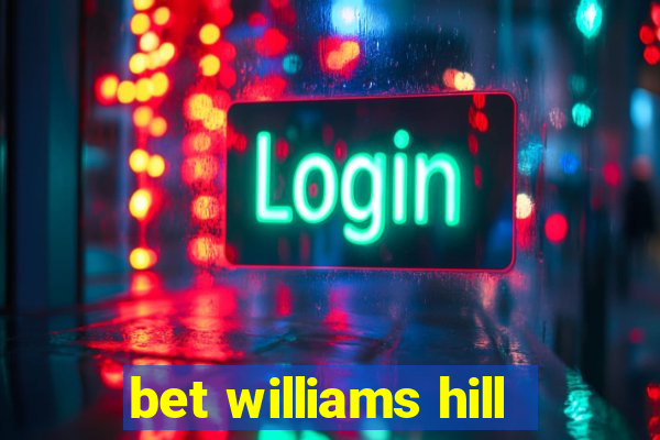 bet williams hill