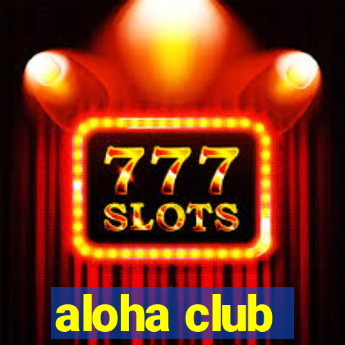 aloha club