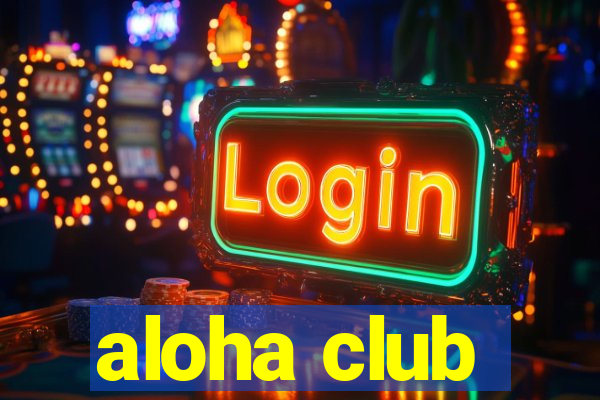 aloha club