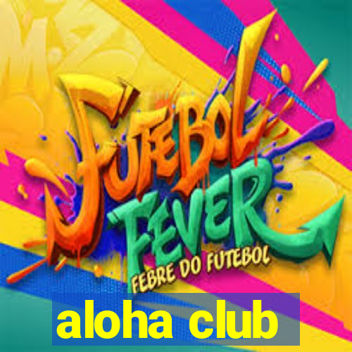 aloha club