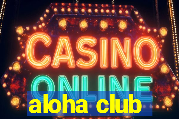 aloha club