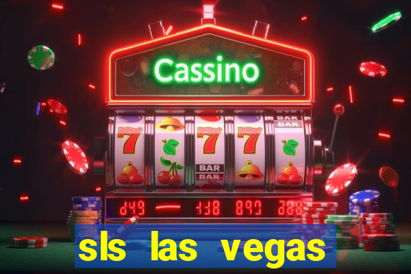 sls las vegas hotel & casino