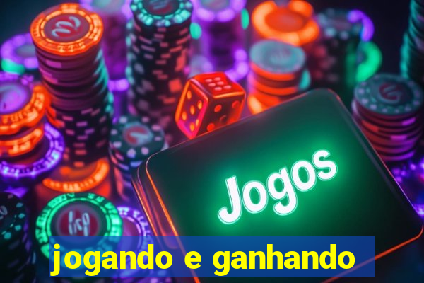 jogando e ganhando