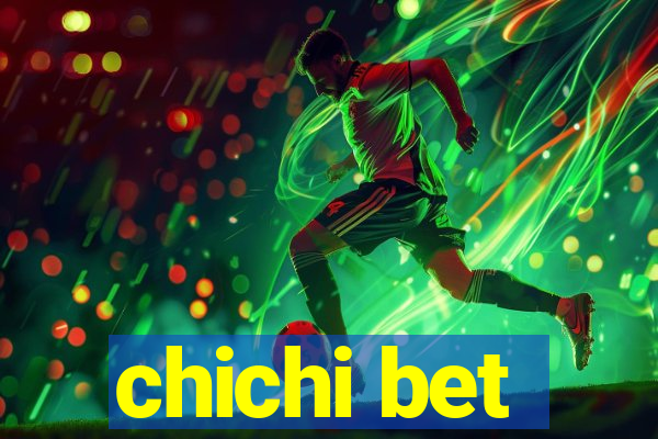 chichi bet