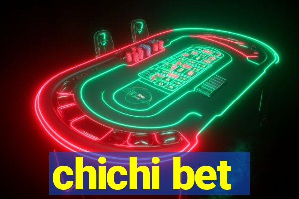 chichi bet