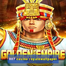 007 casino royalewallpaper