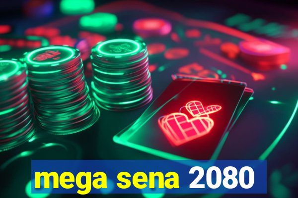 mega sena 2080