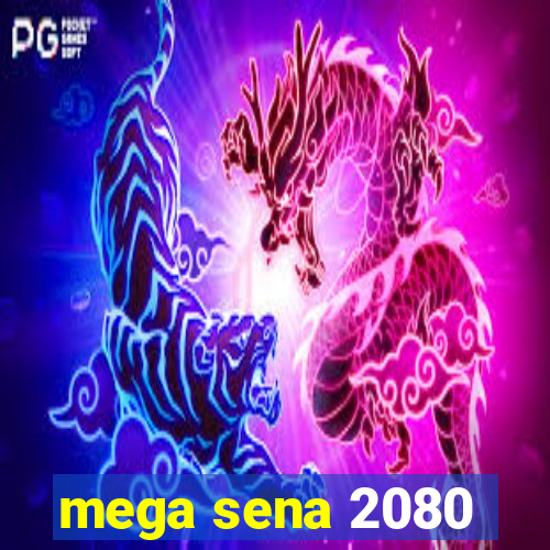 mega sena 2080