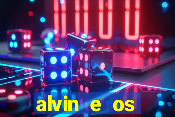 alvin e os esquilos 3 filme completo dublado