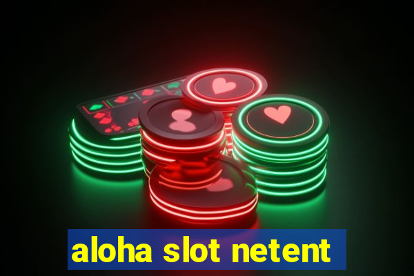 aloha slot netent