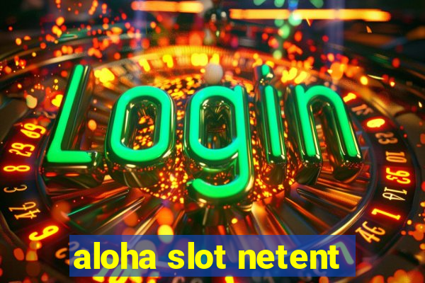 aloha slot netent