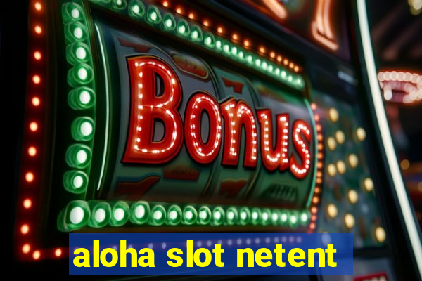 aloha slot netent