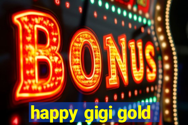 happy gigi gold