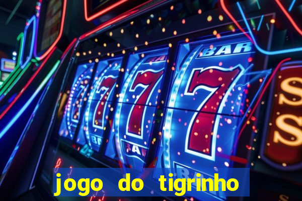 jogo do tigrinho que vem com bonus