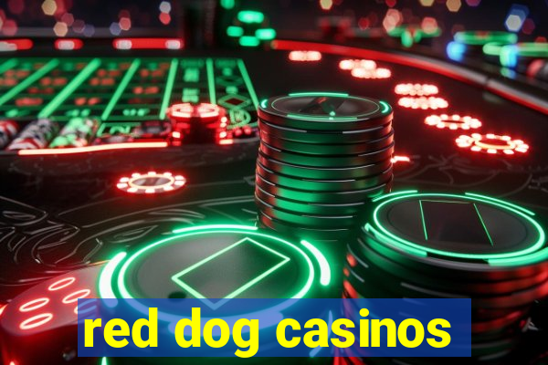 red dog casinos