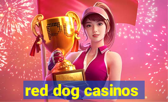 red dog casinos