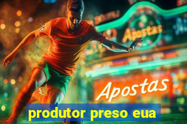 produtor preso eua