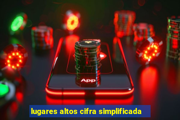 lugares altos cifra simplificada