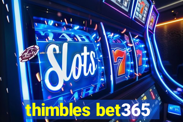 thimbles bet365