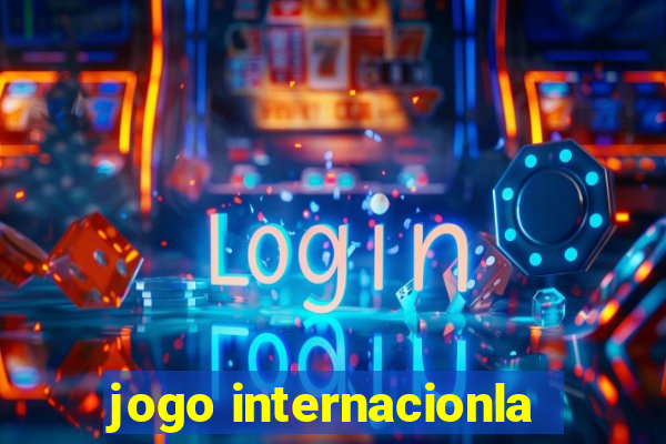 jogo internacionla